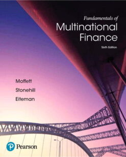 Test Bank For Fundamentals of Multinational Finance, 6th Edition Michael H. Moffett