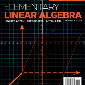 Elementary Linear Algebra, Applications Version, 12th Edition