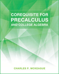 Solution Manuals For Corequisite for College Algebra and Precalculus By Charles P. McKeague