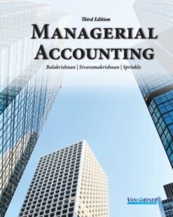 Managerial Accounting, 3rd Edition by Ramji Balakrishnan