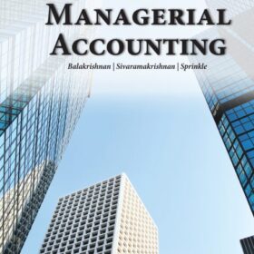 Managerial Accounting, 3rd Edition by Ramji Balakrishnan