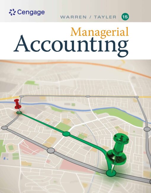 Managerial Accounting, 15th Edition by Carl Warren