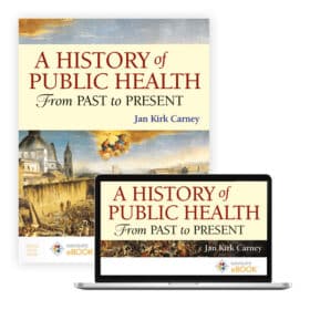 A History of Public Health From Past to Present FIRST EDITION Jan Kirk Carney Test Bank