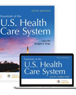 test bank for Essentials of the U.S. Health Care System SIXTH EDITION Leiyu Shi