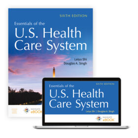 test bank for Essentials of the U.S. Health Care System SIXTH EDITION Leiyu Shi