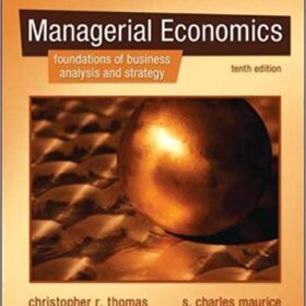 Test Bank For Managerial Economics 10th edition by Christopher R. Thomas