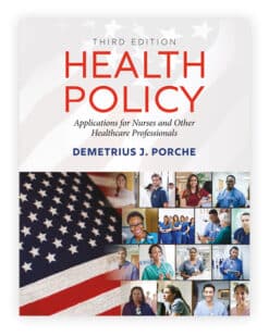 Health Policy Application for Nurses and Other Healthcare Professionals THIRD EDITION Dr. Demetrius J. Porche