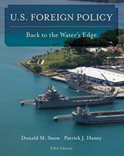 Test Bank For U.S. Foreign Policy Back to the Water's Edge, Fifth Edition DONALD M. SNOW