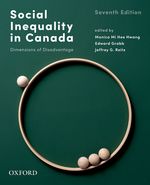 Social Inequality in Canada Dimensions of Disadvantage 7E Monica Mi Hee Hwang