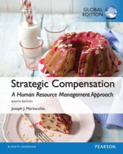 Strategic Compensation: A Human Resource Management Approach, Global Edition, 8th edition