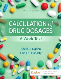 Calculation of Drug Dosages, 12th Edition by Sheila J. Ogden