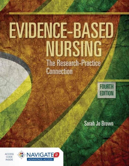 Test Bank For Evidence-Based Nursing The Research Practice Connection FOURTH EDITION Sarah Jo Brown