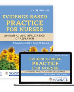 Evidence-Based Practice for Nurses Appraisal and Application of Research with Navigate Advantage Access Sixth Edition Nola A. Schmidt