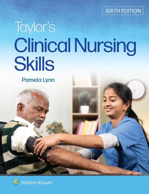 Test Bank Taylor's Clinical Nursing Skills 6th Edition Pamela B Lynn 